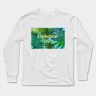 Eco-local living,palm treesummer, summertime, summer season Long Sleeve T-Shirt